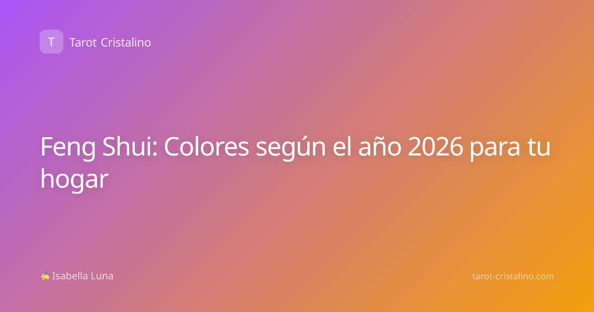 Feng Shui: Colores según el año 2026 para tu hogar