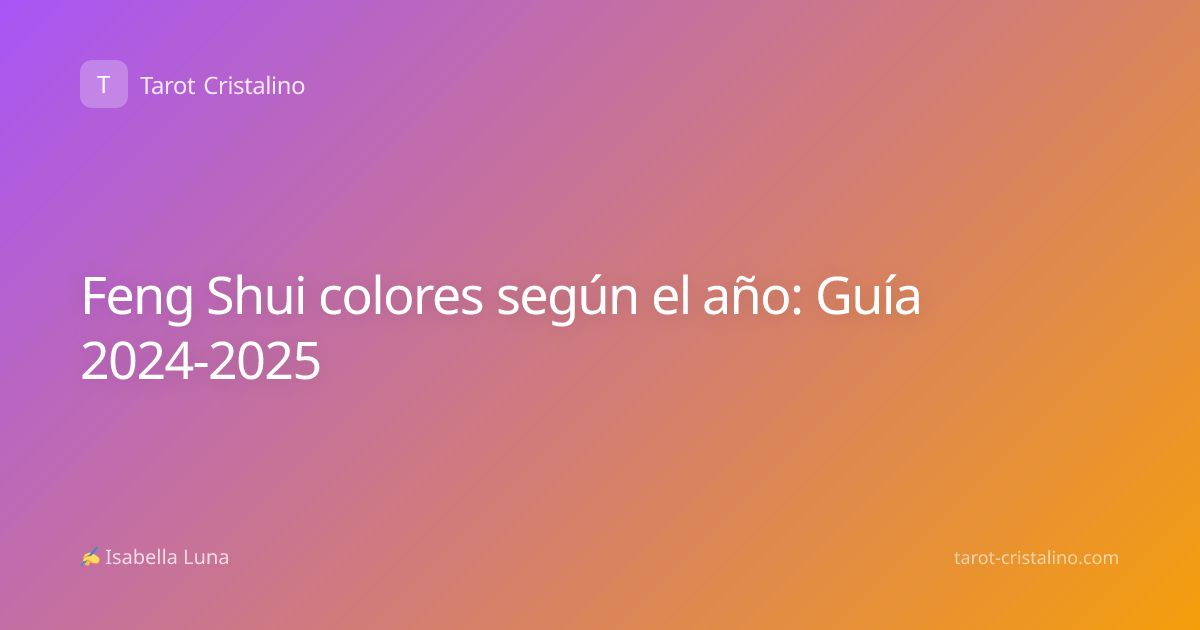 Feng Shui colores según el año: Guía 2024-2025