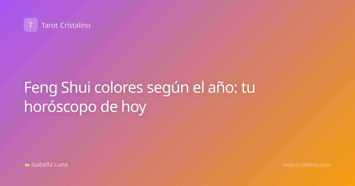 Feng Shui colores según el año: tu horóscopo de hoy