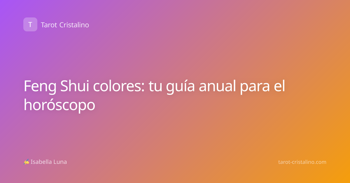 Feng Shui colores: tu guía anual para el horóscopo