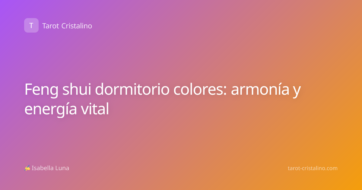Feng shui dormitorio colores: armonía y energía vital