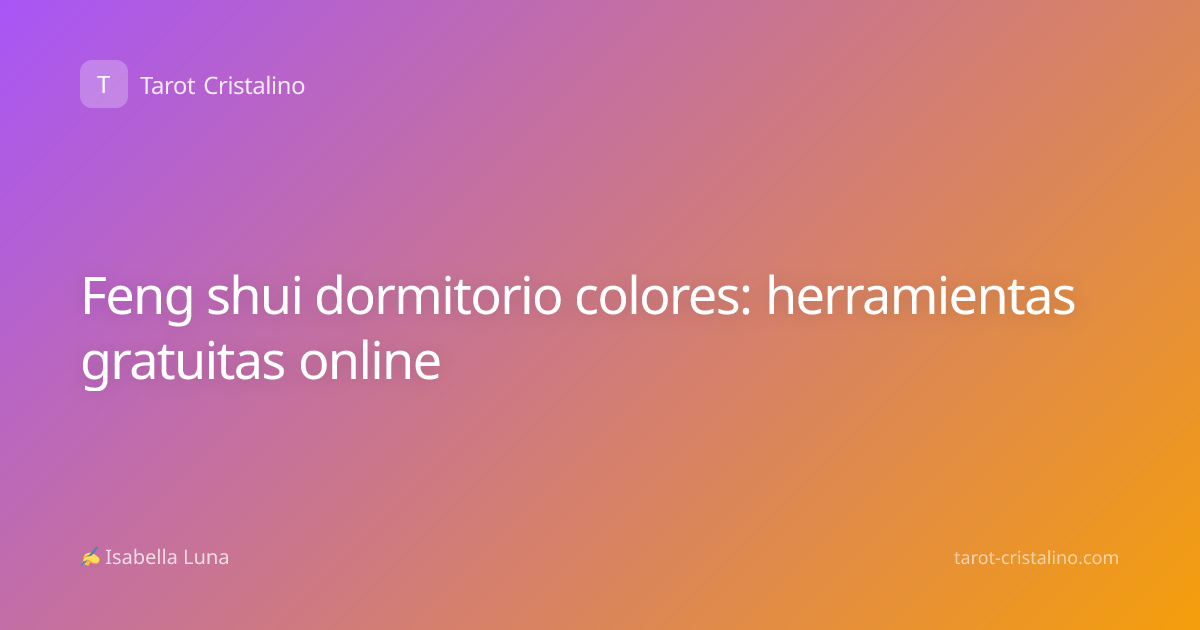Feng shui dormitorio colores: herramientas gratuitas online