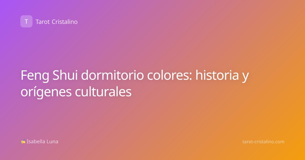 Feng Shui dormitorio colores: historia y orígenes culturales