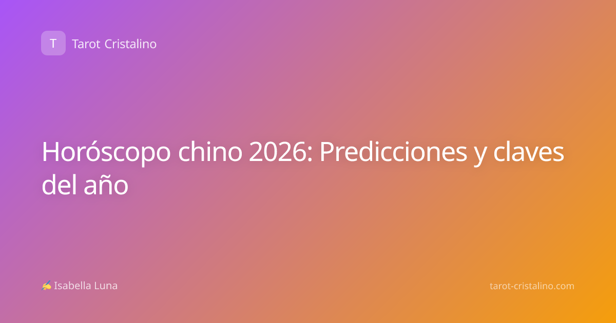 Horóscopo chino 2026: Predicciones y claves del año