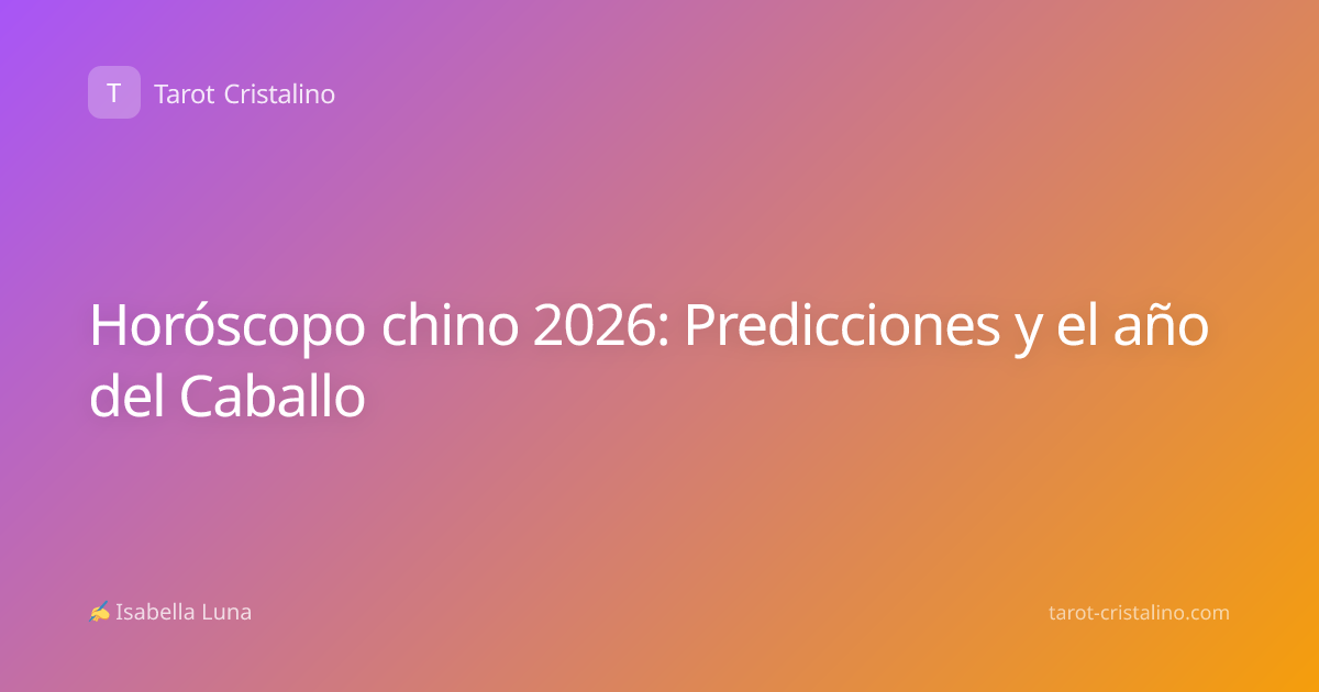 Horóscopo chino 2026: Predicciones y el año del Caballo