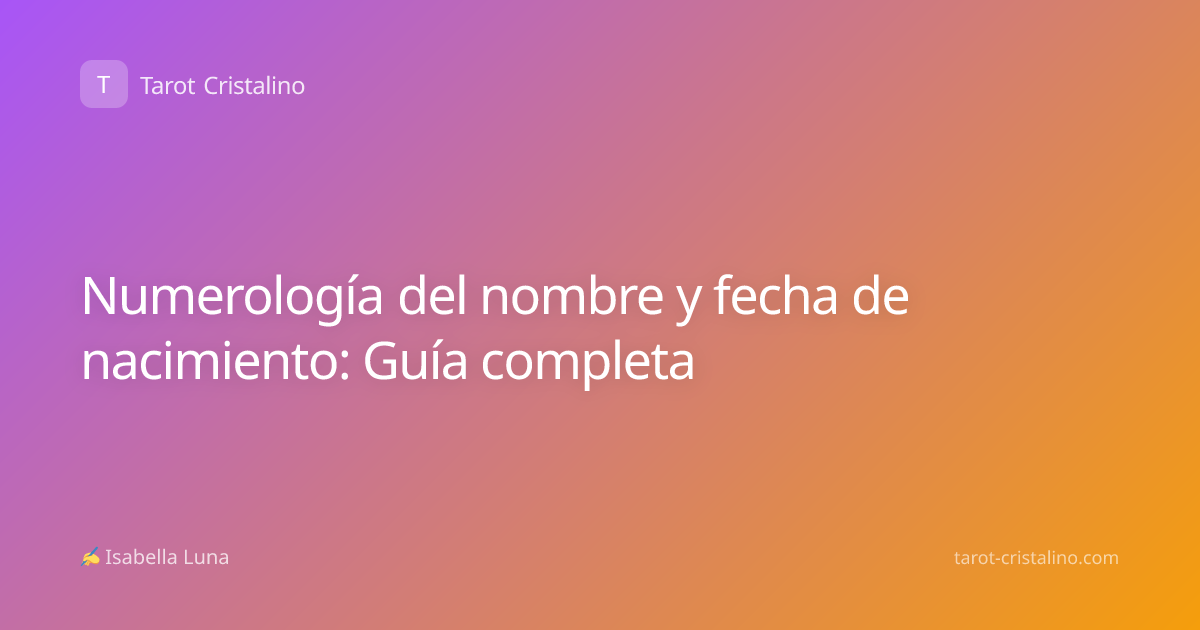Numerología del nombre y fecha de nacimiento: Guía completa