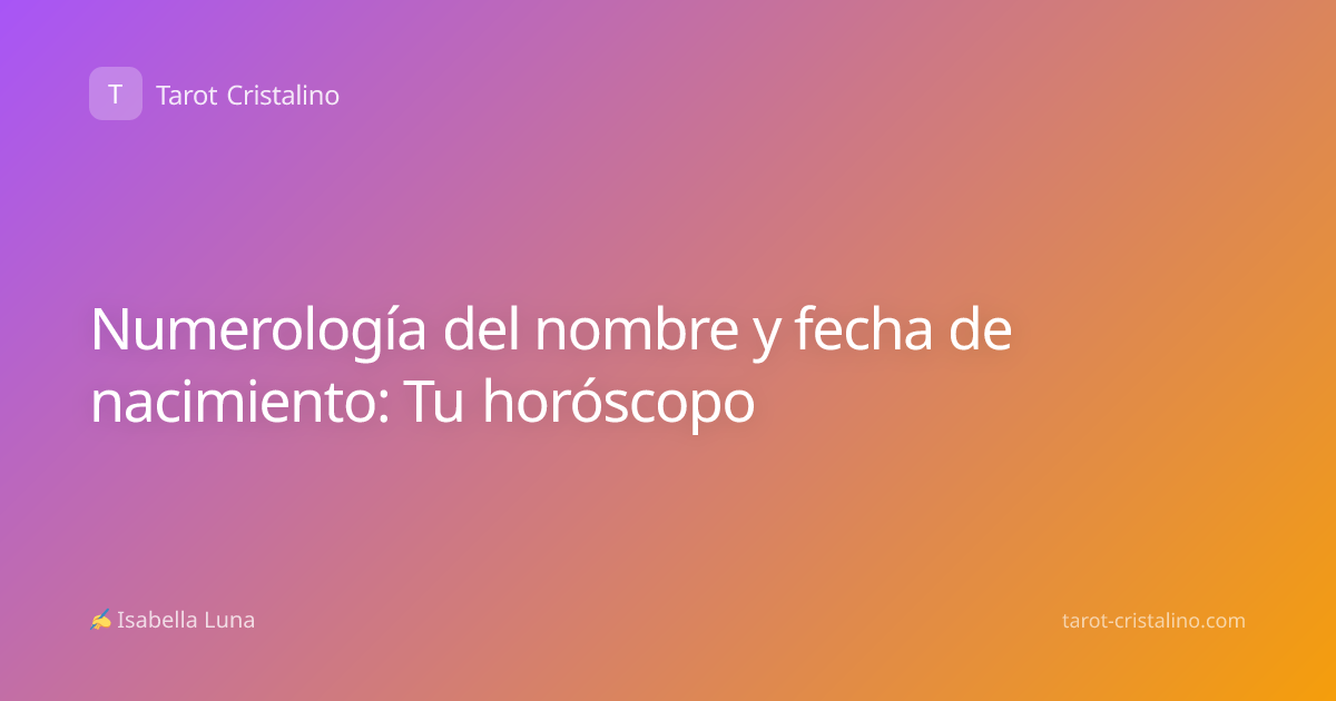 Numerología del nombre y fecha de nacimiento: Tu horóscopo