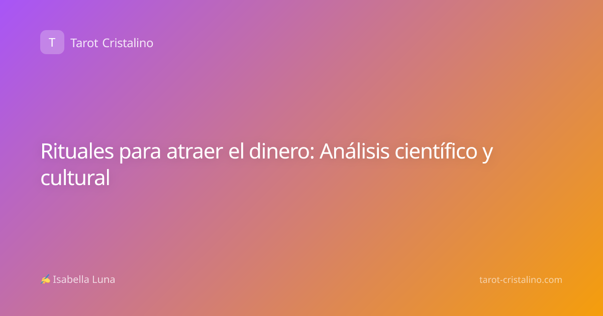 Rituales para atraer el dinero: Análisis científico y cultural