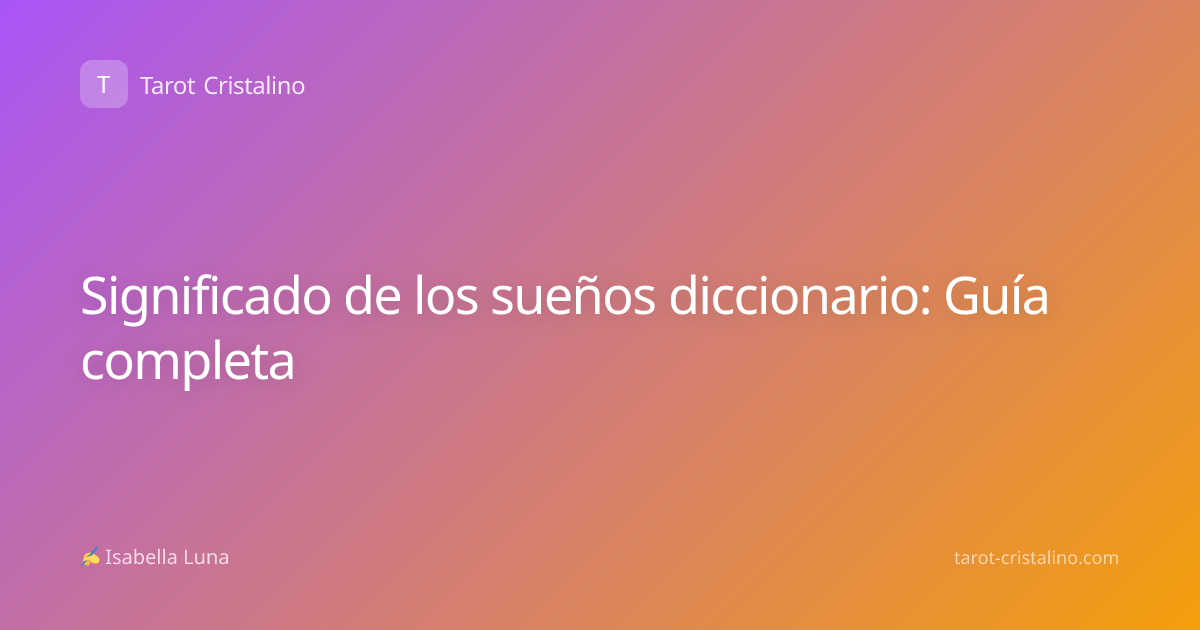 Significado de los sueños diccionario: Guía completa