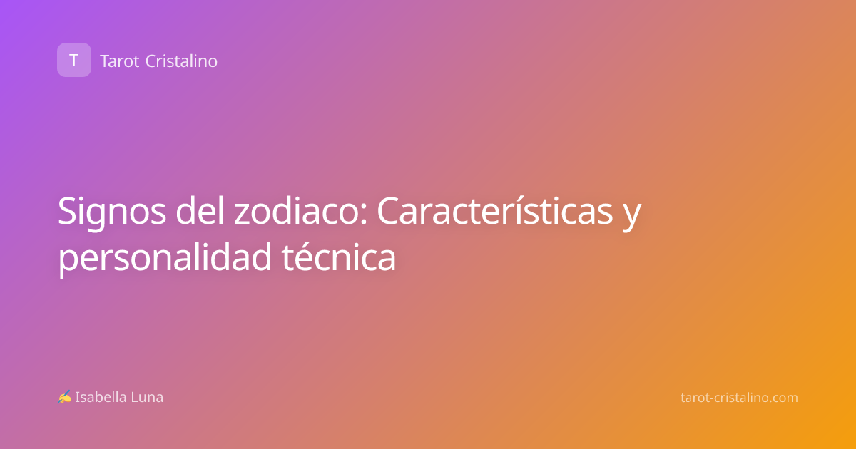 Signos del zodiaco: Características y personalidad técnica