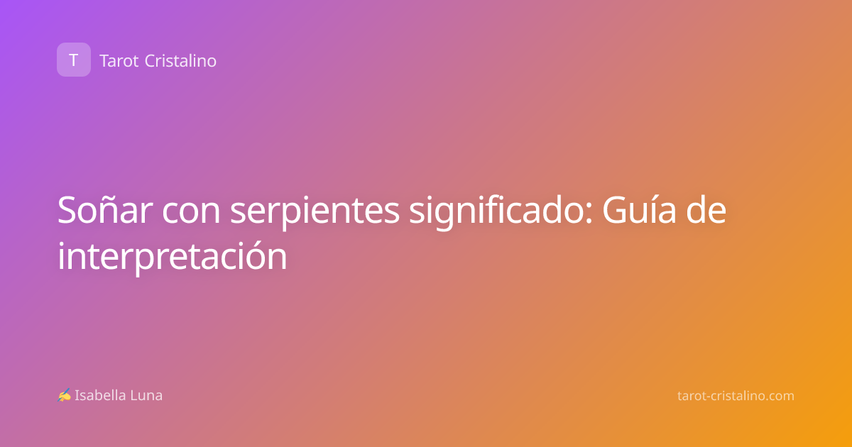 Soñar con serpientes significado: Guía de interpretación