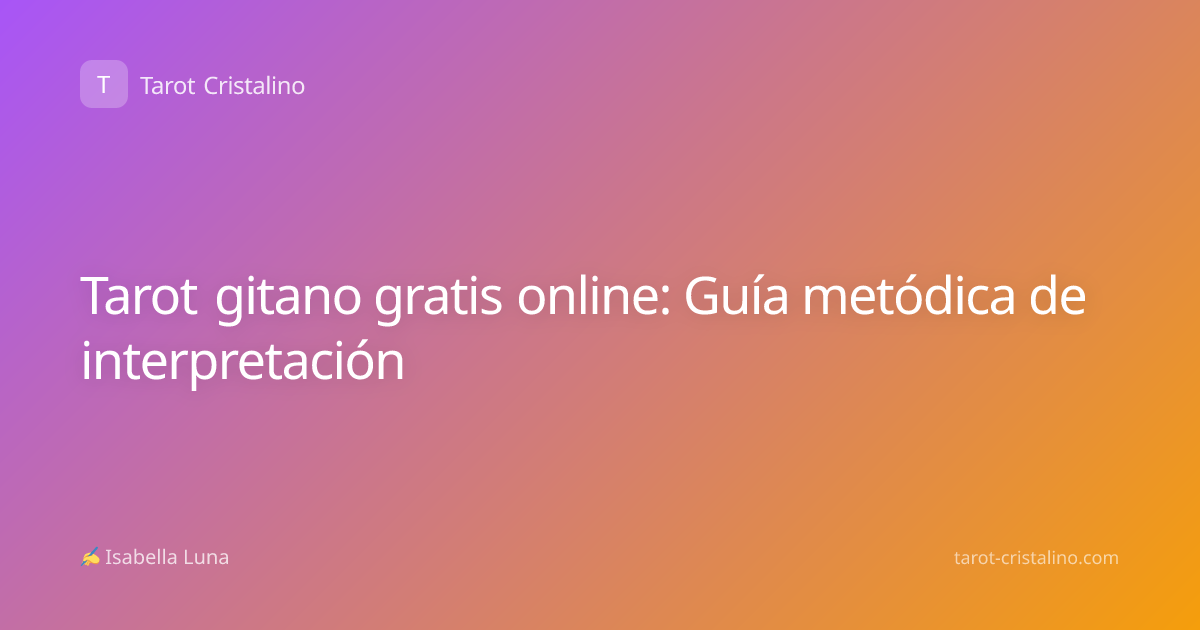 Tarot gitano gratis online: Guía metódica de interpretación
