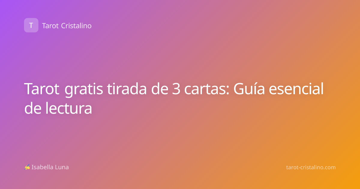Tarot gratis tirada de 3 cartas: Guía esencial de lectura